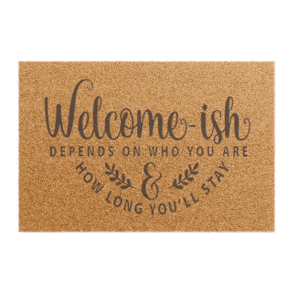 Doormat — “Welcome-ish Depends on Who You Are & How Long You’ll Stay” Funny Porch Mat