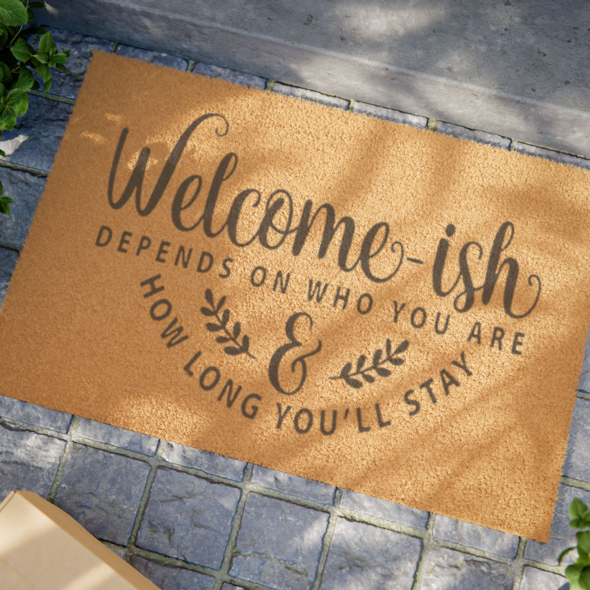 Doormat — “Welcome-ish Depends on Who You Are & How Long You’ll Stay” Funny Porch Mat