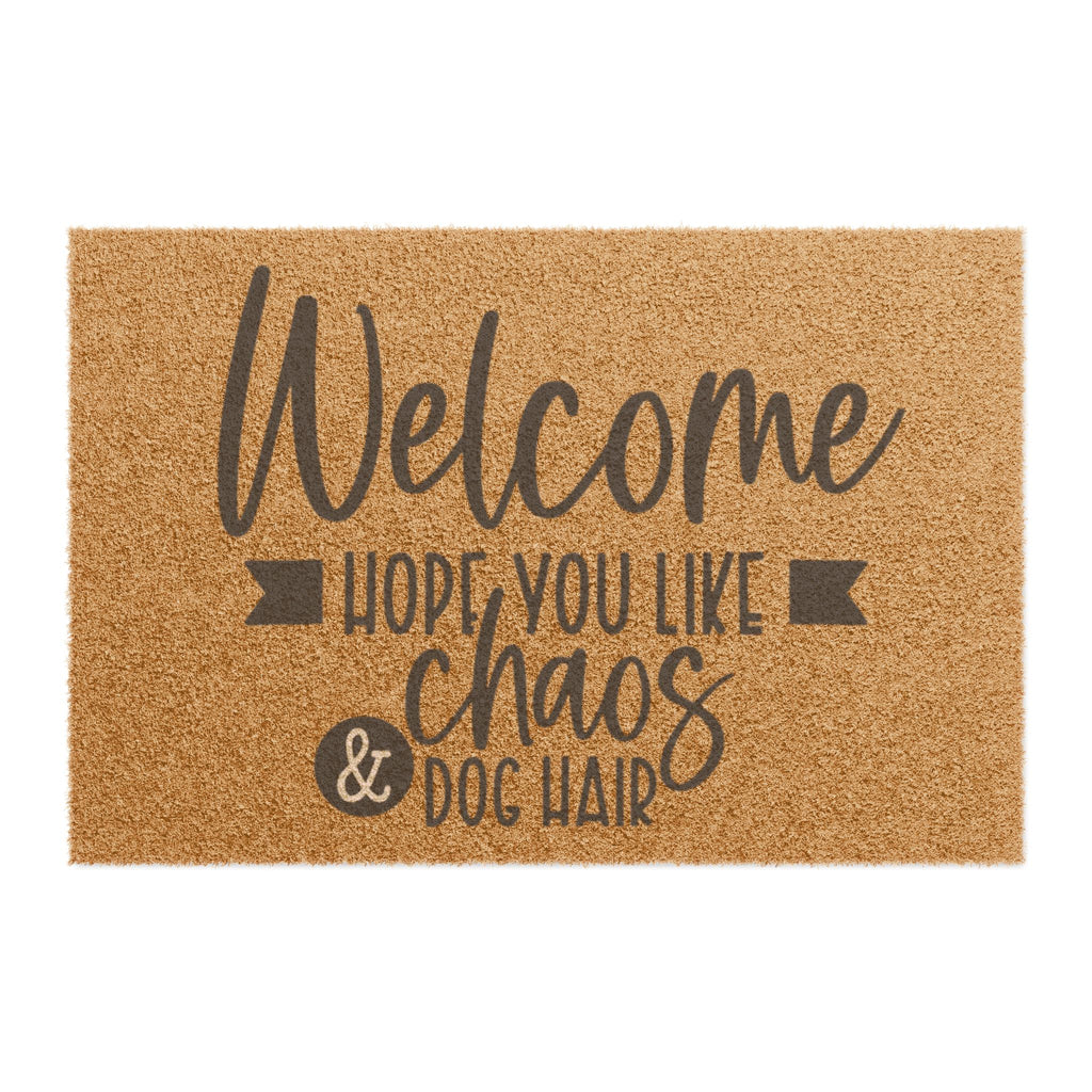 Doormat - "Welcome Hope You Like Chaos & Dog Hair" Funny Pet Lover Coir Door Mat