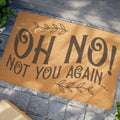 Doormat – "Oh No! Not You Again" Funny Welcome Mat, Humorous Entryway Décor for Homes & Gifts